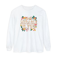 The Miracle Is You Comfort Colors Unisex Garment-dyed Long Sleeve T-Shirt