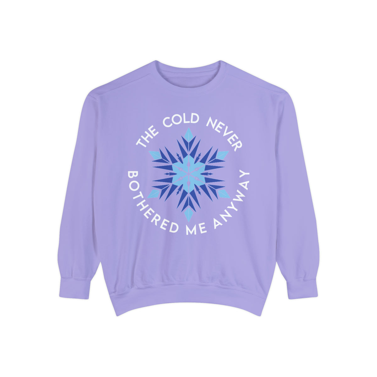 The Cold Never Bothered Me Anyway Comfort Colors Unisex Garment-Dyed Sweatshirt