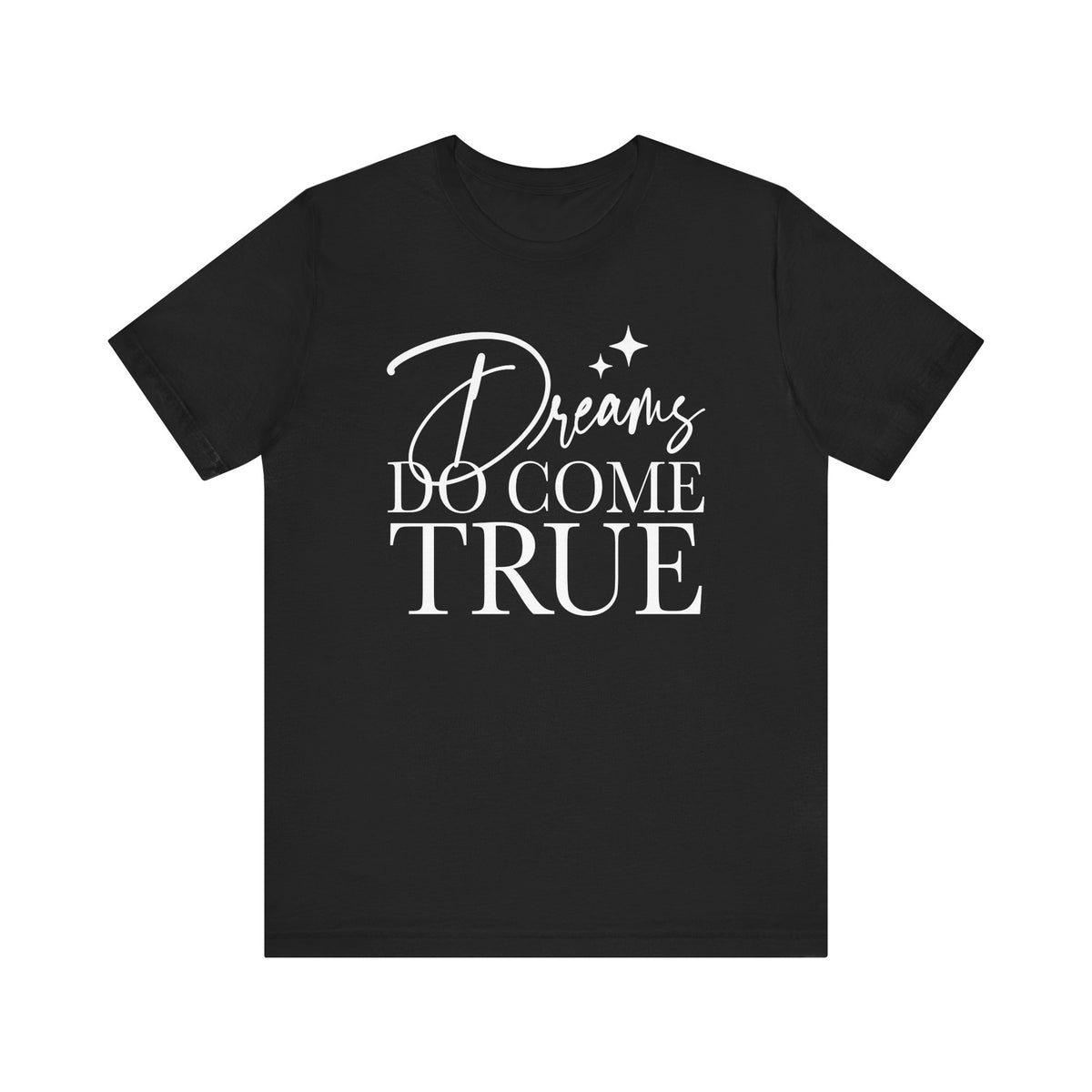 Dreams Do Come True Bella Canvas Unisex Jersey Short Sleeve Tee