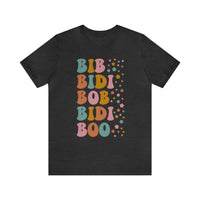 Bib Bidi Bob Bidi Boo Bella Canvas Unisex Jersey Short Sleeve Tee
