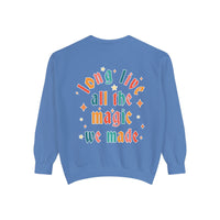 Long Live All The Magic We Made Comfort Colors Unisex Garment-Dyed Sweatshirt