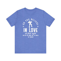 Do You Believe In Love Bella Canvas Unisex Jersey Short Sleeve Tee
