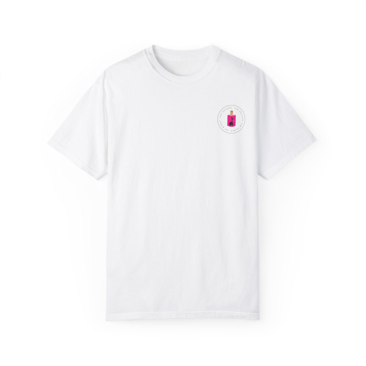 Oh Right The Poison Comfort Colors Unisex Garment-Dyed T-shirt