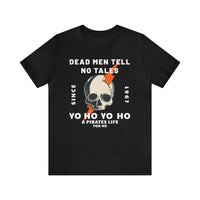 Dead Men Tell No Tales Bella Canvas Unisex Jersey Short Sleeve Tee