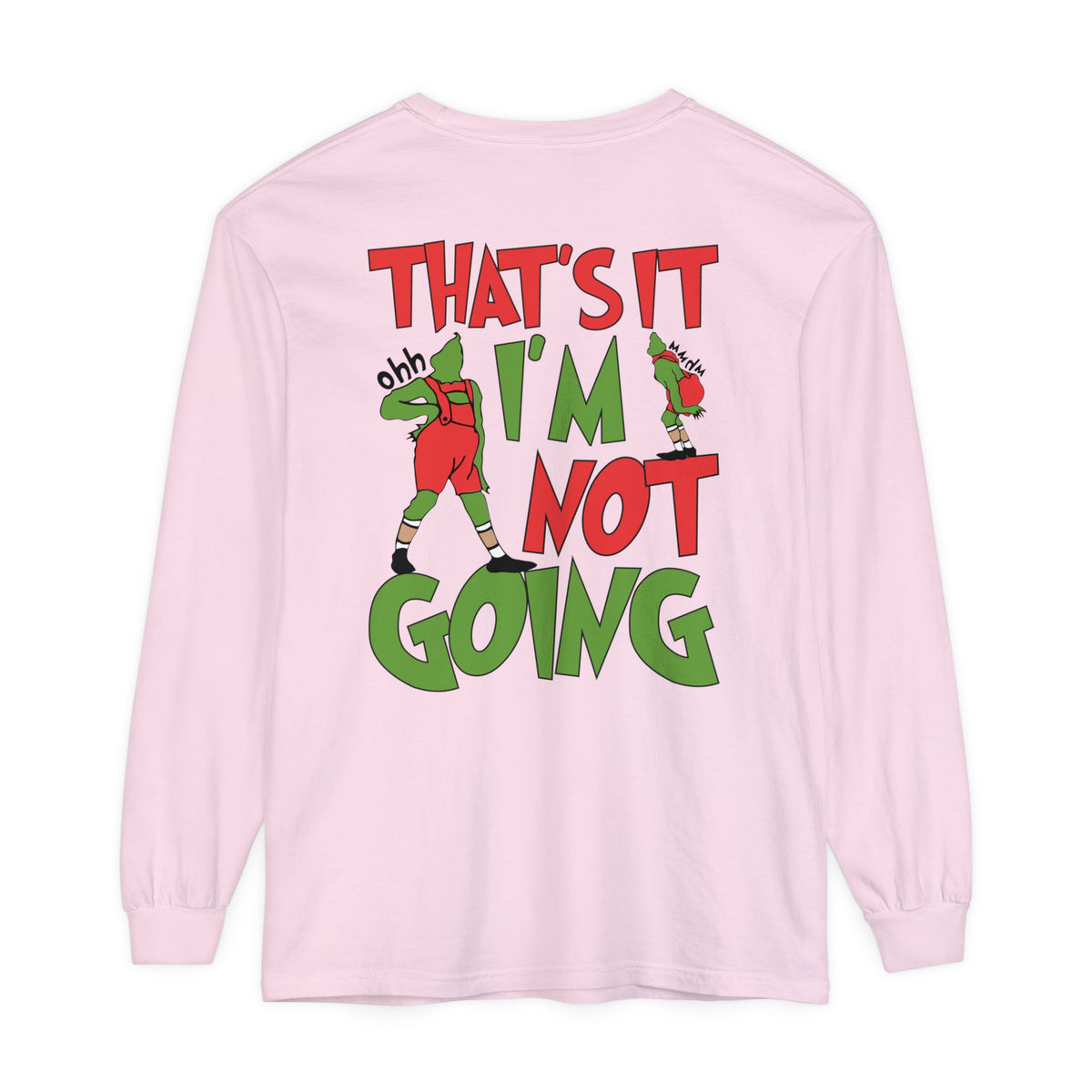 That's It I'm Not Going Comfort Colors Unisex Garment-dyed Long Sleeve T-Shirt