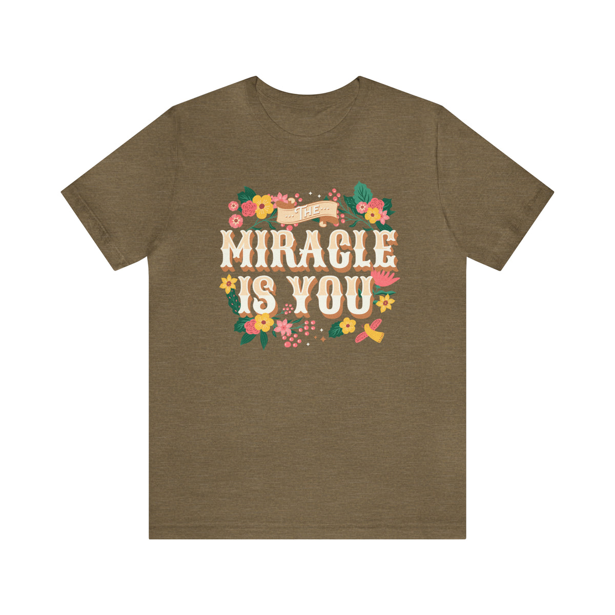 The Miracle Is You Bella Canvas Unisex Jersey Short Sleeve Tee