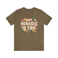 The Miracle Is You Bella Canvas Unisex Jersey Short Sleeve Tee