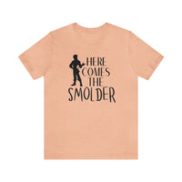 Here Comes The Smolder Bella Canvas Unisex Jersey Short Sleeve Tee
