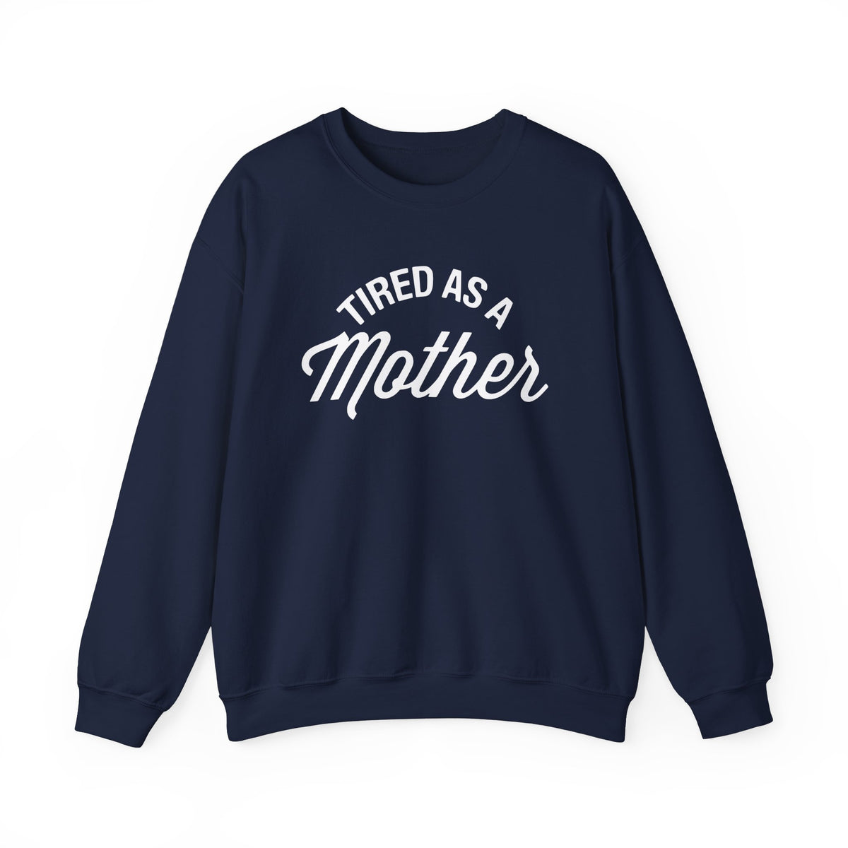Tired As A Mother Gildan Unisex Heavy Blend™ Crewneck Sweatshirt