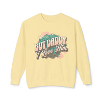 But Daddy I Love Him Unisex Lightweight Comfort Colors Crewneck Sweatshirt
