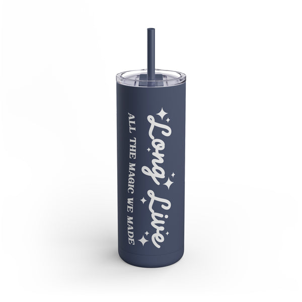Long Live All The Magic We Made Maars Maker Skinny Matte Tumbler, 20oz
