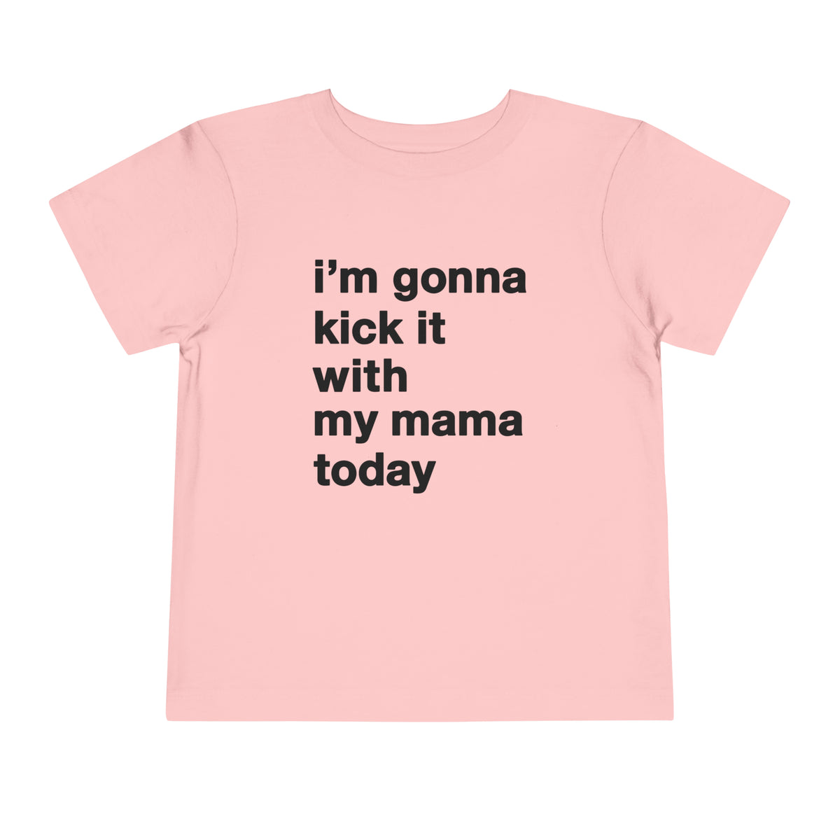 Gonna Kick It With My Mama Bella Canvas Toddler Short Sleeve Tee
