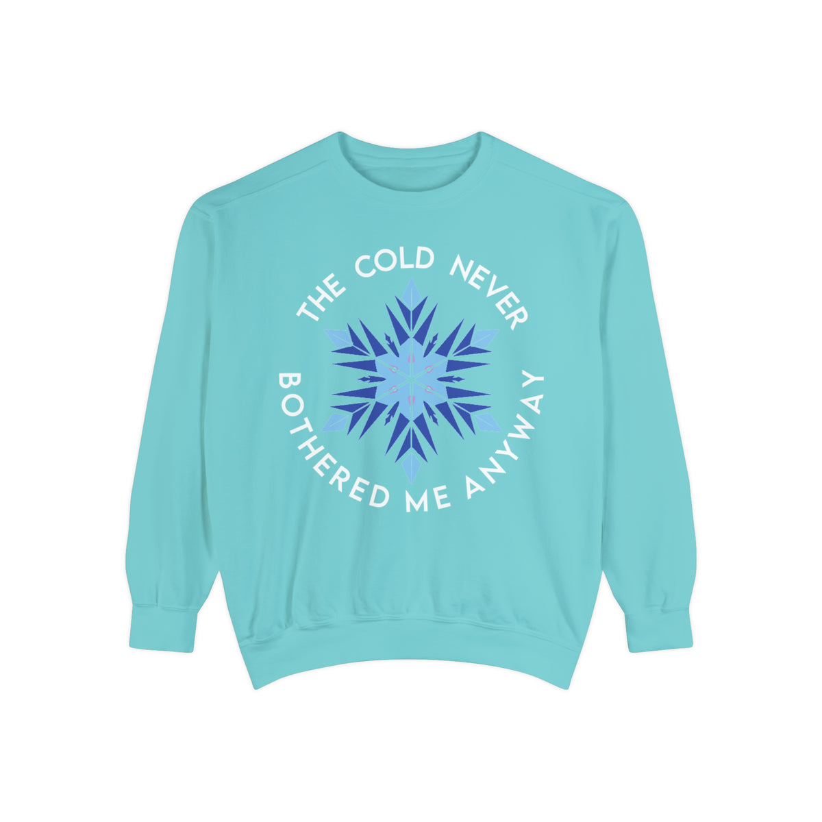 The Cold Never Bothered Me Anyway Comfort Colors Unisex Garment-Dyed Sweatshirt