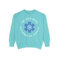 The Cold Never Bothered Me Anyway Comfort Colors Unisex Garment-Dyed Sweatshirt