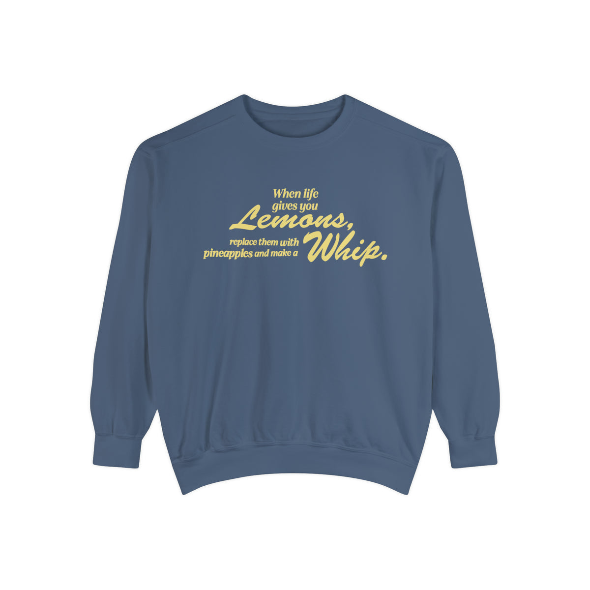 When Life Gives You Lemons... Make A Whip Comfort Colors Unisex Garment-Dyed Sweatshirt