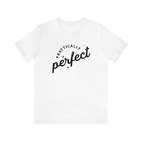 Practically Perfect Bella Canvas Unisex Jersey Short Sleeve Tee