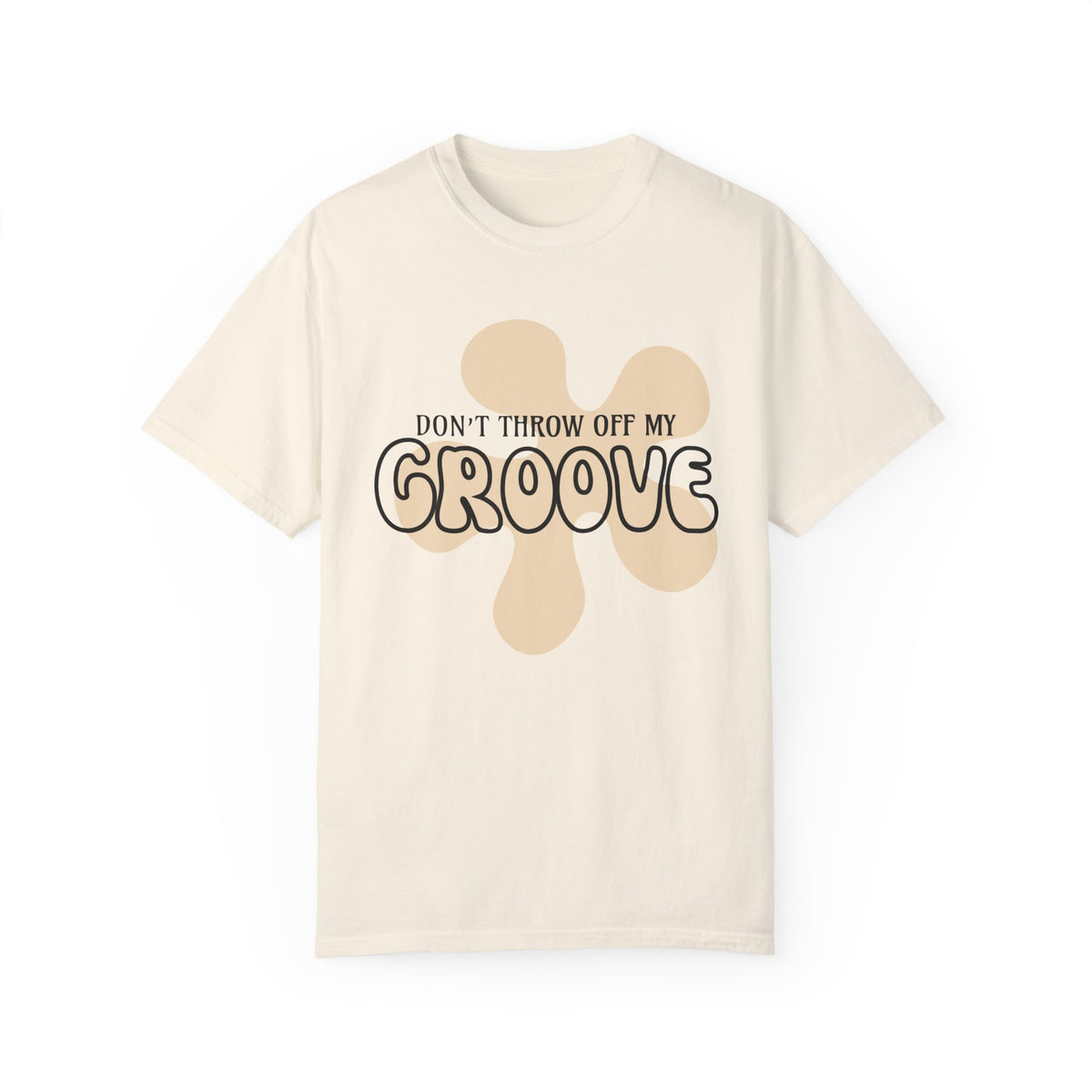 Don't Throw Off My Groove Comfort Colors Unisex Garment-Dyed T-shirt