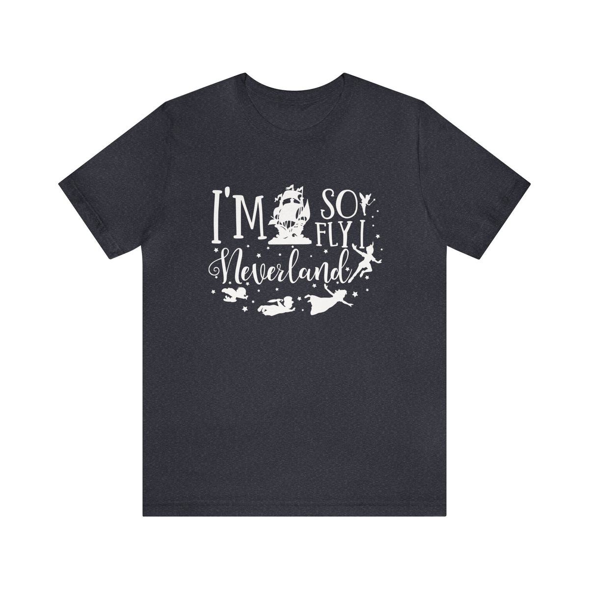 I'm So Fly I Neverland Bella Canvas Unisex Jersey Short Sleeve Tee