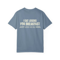 I Eat Losers For Breakfast Comfort Colors Unisex Garment-Dyed T-shirt