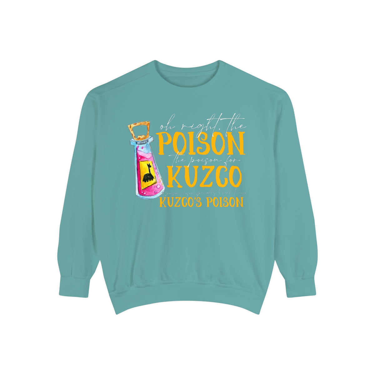 Oh Right The Poison Comfort Colors Unisex Garment-Dyed Sweatshirt
