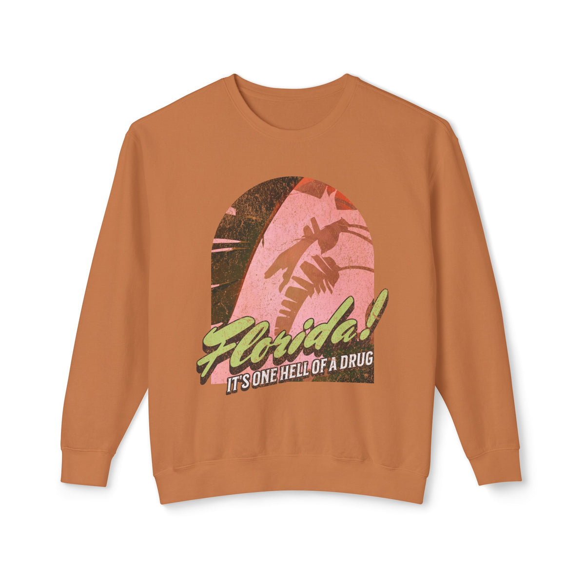 Florida! It's One Hell Of A Drug Unisex Lightweight Comfort Colors Crewneck Sweatshirt