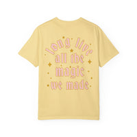 Long Live All The Magic We Made Comfort Colors Unisex Garment-Dyed T-shirt
