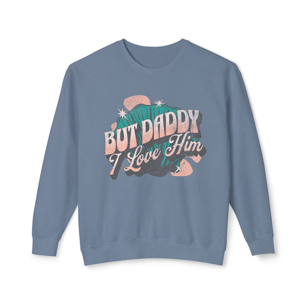 But Daddy I Love Him Unisex Lightweight Comfort Colors Crewneck Sweatshirt