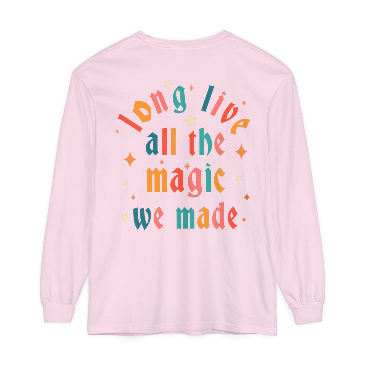 Long Live All The Magic We Made Comfort Colors Unisex Garment-dyed Long Sleeve T-Shirt