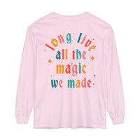 Long Live All The Magic We Made Comfort Colors Unisex Garment-dyed Long Sleeve T-Shirt
