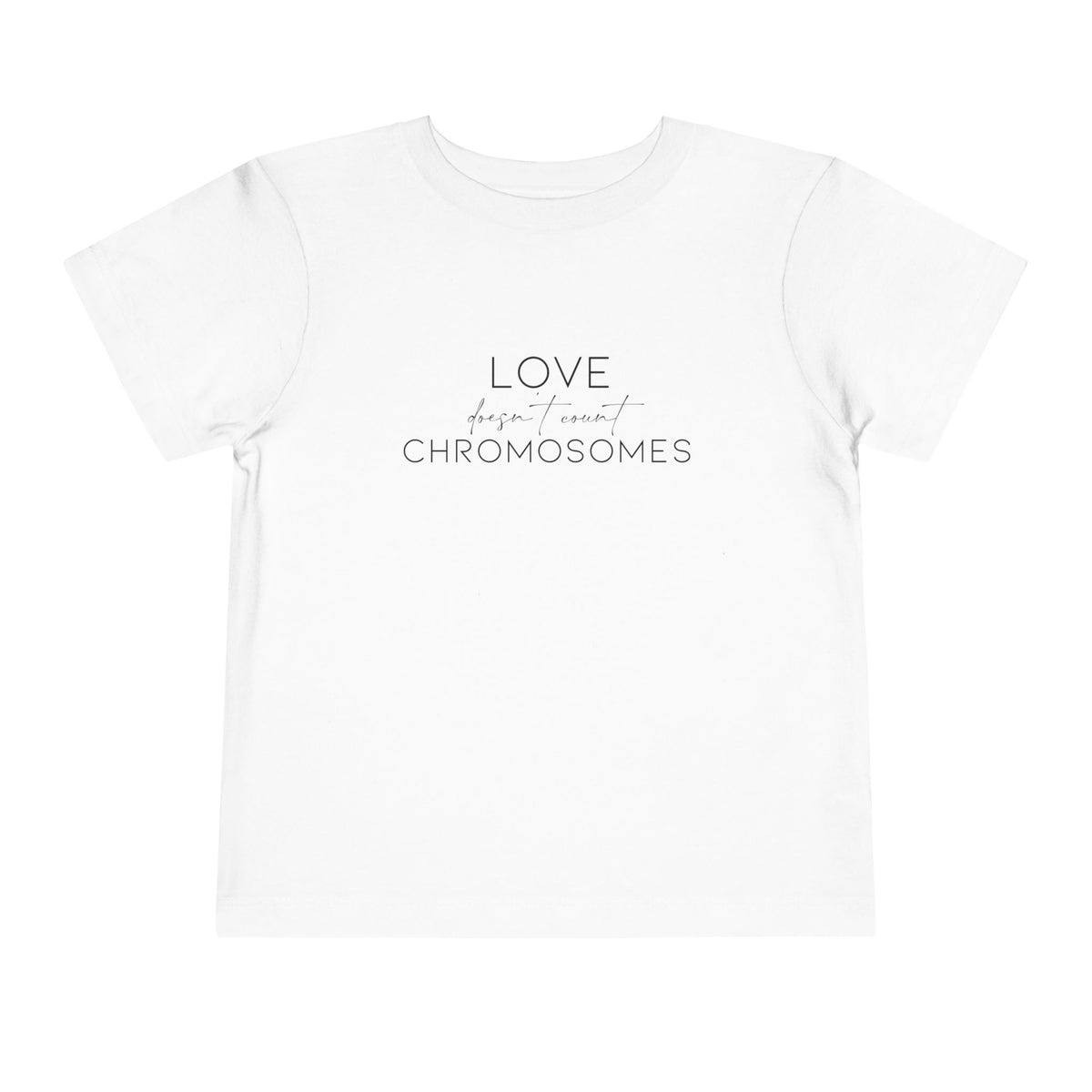 Love Doesn't Count Chromosomes Bella Canvas Toddler Short Sleeve Tee
