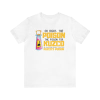 Oh Right The Poison Bella Canvas Unisex Jersey Short Sleeve Tee