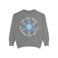 The Cold Never Bothered Me Anyway Comfort Colors Unisex Garment-Dyed Sweatshirt
