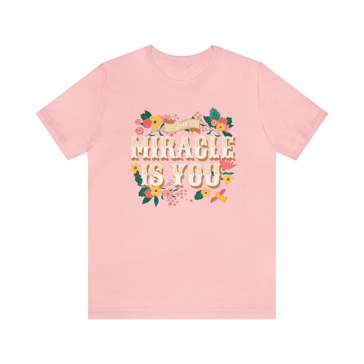 The Miracle Is You Bella Canvas Unisex Jersey Short Sleeve Tee