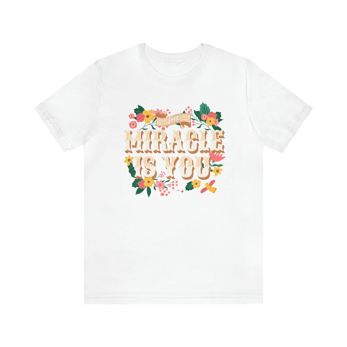 The Miracle Is You Bella Canvas Unisex Jersey Short Sleeve Tee
