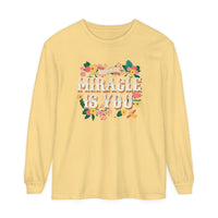 The Miracle Is You Comfort Colors Unisex Garment-dyed Long Sleeve T-Shirt