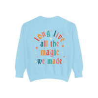 Long Live All The Magic We Made Comfort Colors Unisex Garment-Dyed Sweatshirt