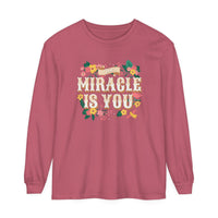 The Miracle Is You Comfort Colors Unisex Garment-dyed Long Sleeve T-Shirt