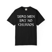 Dead Men Eat No Churros Comfort Colors Unisex Garment-Dyed T-shirt
