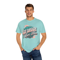 But Daddy I Love Him Comfort Colors Unisex Garment-Dyed T-shirt