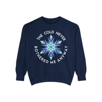The Cold Never Bothered Me Anyway Comfort Colors Unisex Garment-Dyed Sweatshirt