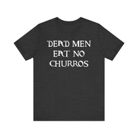Dead Men Eat No Churros Bella Canvas Unisex Jersey Short Sleeve Tee