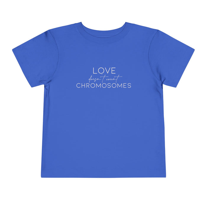 Love Doesn't Count Chromosomes Bella Canvas Toddler Short Sleeve Tee