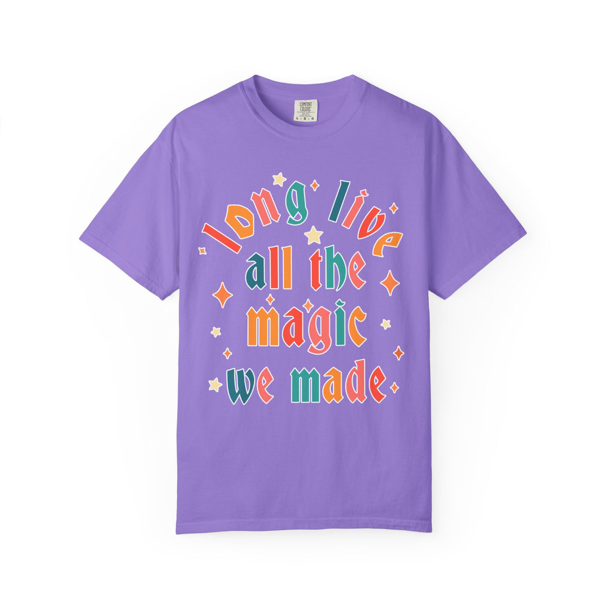 Long Live All The Magic We Made Comfort Colors Unisex Garment-Dyed T-shirt