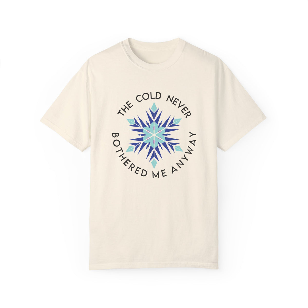 The Cold Never Bothered Me Anyway Comfort Colors Unisex Garment-Dyed T-shirt
