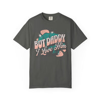 But Daddy I Love Him Comfort Colors Unisex Garment-Dyed T-shirt