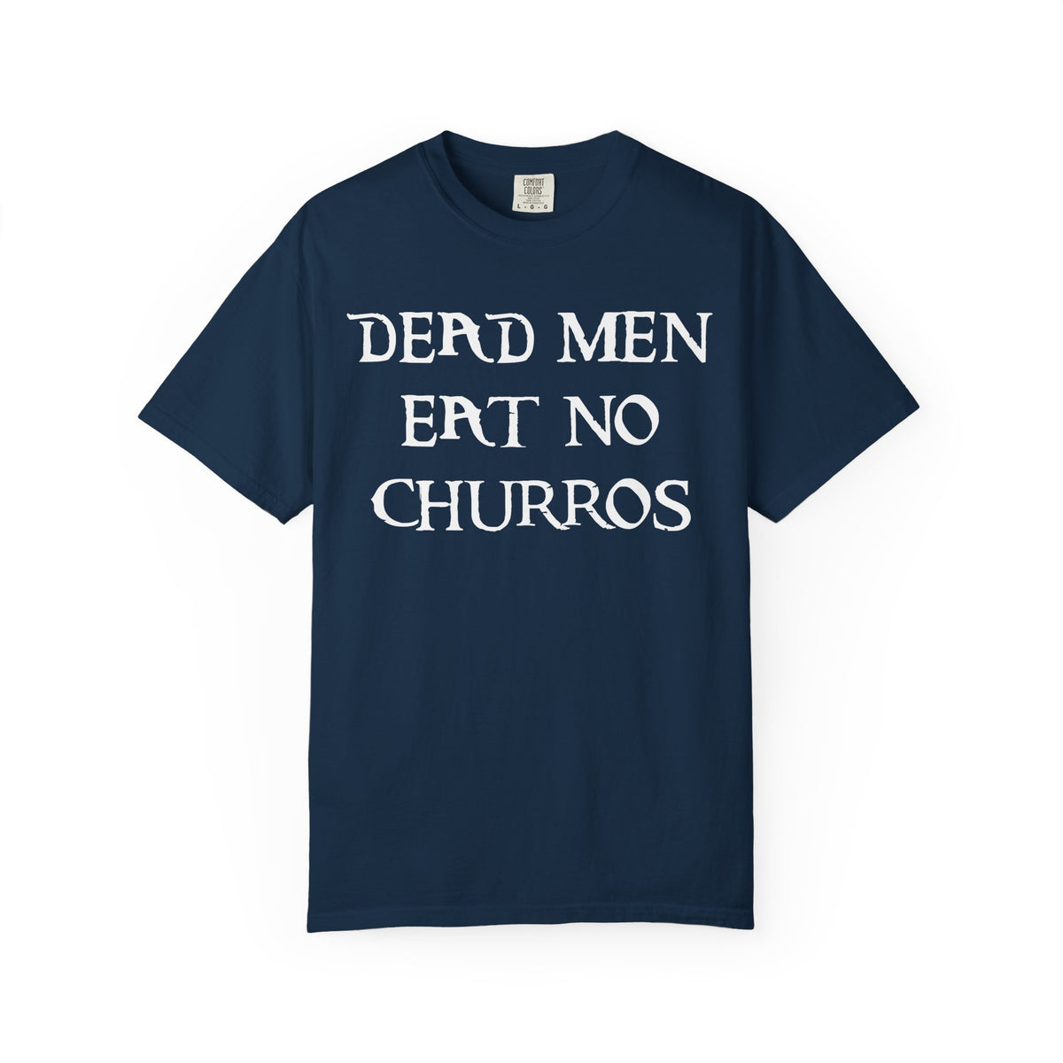 Dead Men Eat No Churros Comfort Colors Unisex Garment-Dyed T-shirt