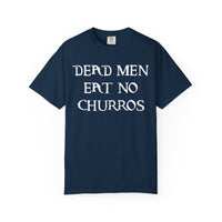 Dead Men Eat No Churros Comfort Colors Unisex Garment-Dyed T-shirt