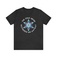 The Cold Never Bothered Me Anyway Bella Canvas Unisex Jersey Short Sleeve Tee