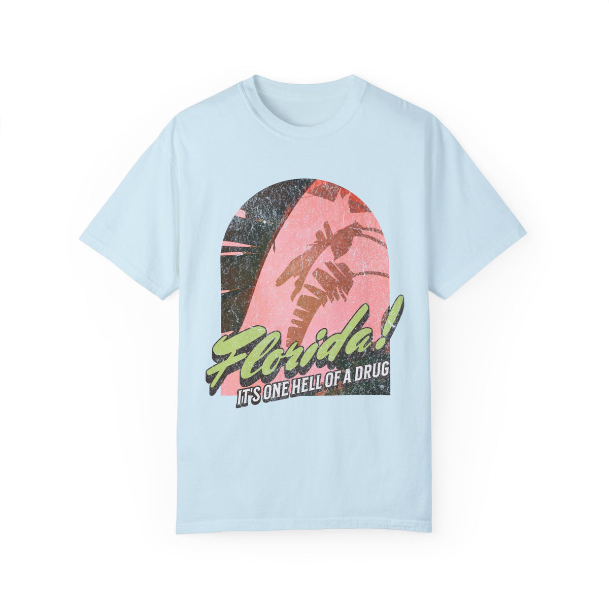 Florida! It's One Hell Of A Drug Comfort Colors Unisex Garment-Dyed T-shirt