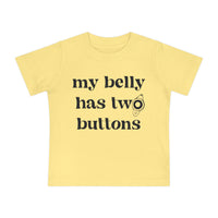 My Belly Has Two Buttons Bella Canvas Baby Short Sleeve T-Shirt